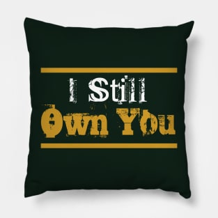 i still own you american football funny moment Pillow