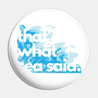 That's What Sea Said Small Print Pin