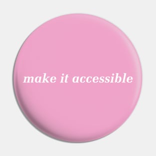 Make It Accessible - Disability Activist Pin