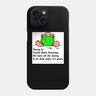 Trickle-Down Economy Phone Case