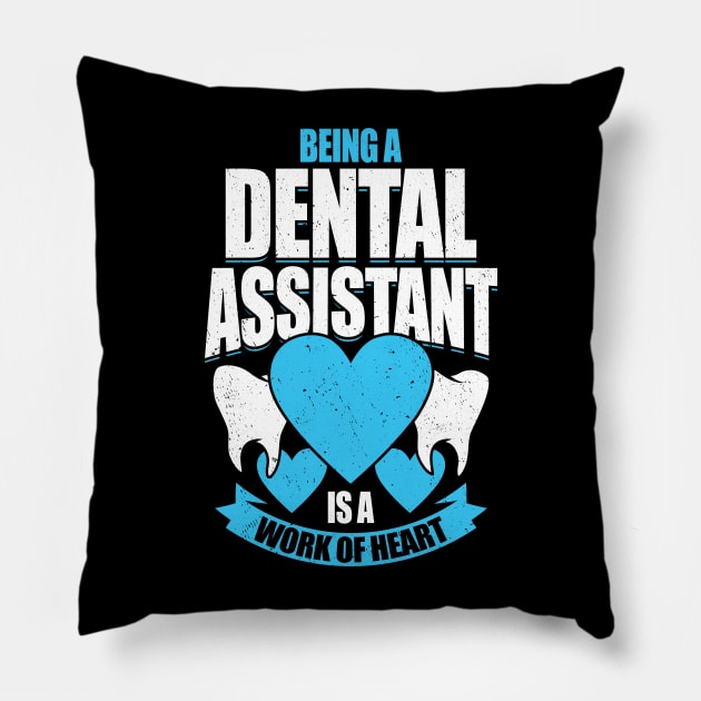 Being A Dental Assistant Is A Work Of Heart Pillow by Dolde08