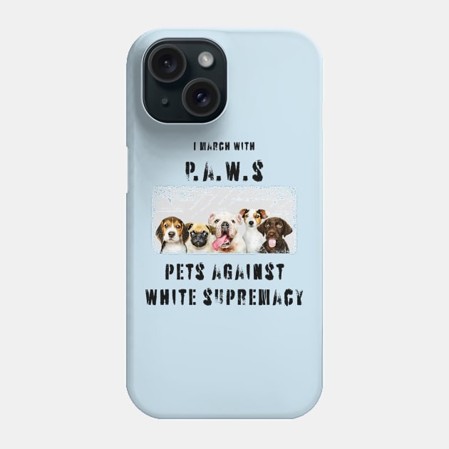 I march with paws: pets against white supremacy 2.0 Phone Case by Blacklinesw9