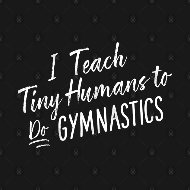 Cute Funny Gymnastics Coach Tiny Humans Gymnast Gift by MintedFresh