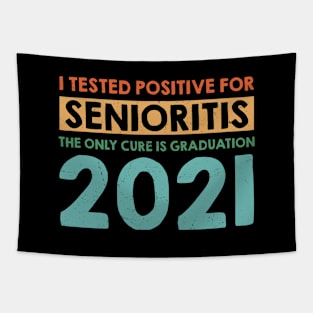 I Tested Positive for Senioritis The Only Cure Is Graduation 2021 Tapestry