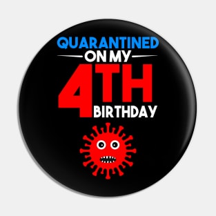 Quarantine On My 4th Birthday Pin