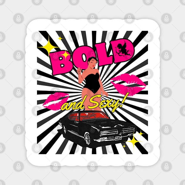 BOLD and Sexy! Magnet by LynxMotorStore