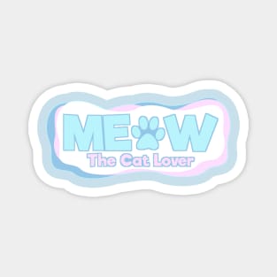 meow the cat lover art Magnet