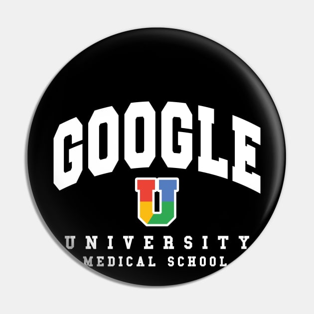 Google University Med School Pin by TheShirtGypsy