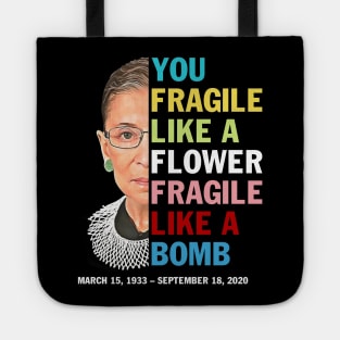 Not Fragile Like A Flower Fragile Like A Bomb Ruth Bader Ginsburg  Love Tote