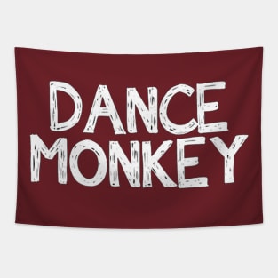 DANCE LIKE MONKEY TONES Tapestry
