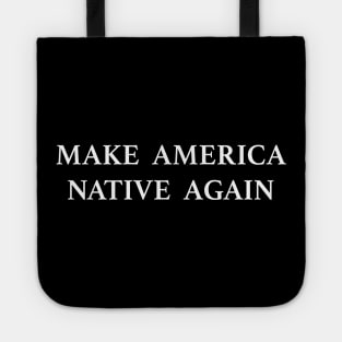 Make America Native Again Tote