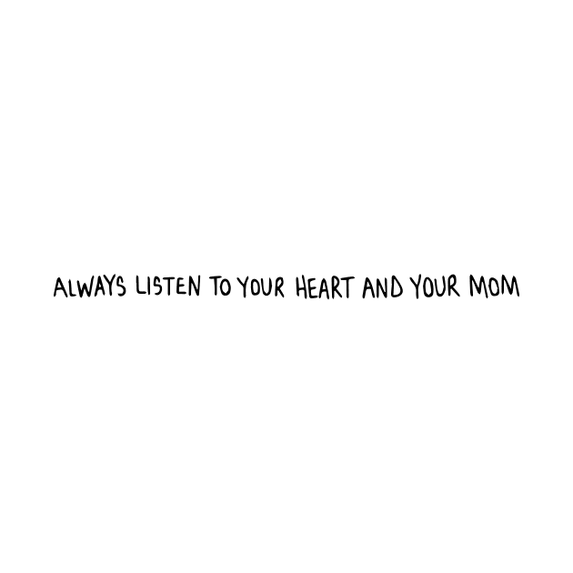 always listen to your heart and your mom by nfrenette