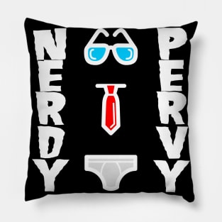 Nerdy Pervy - Pervert Nerd Birthday Gift Shirt Pillow