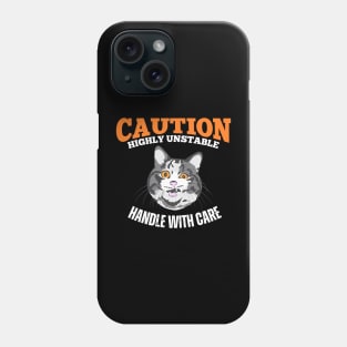 Caution Highly Unstable Handle With Care Phone Case