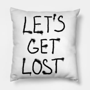 Let’s get lost black text Pillow