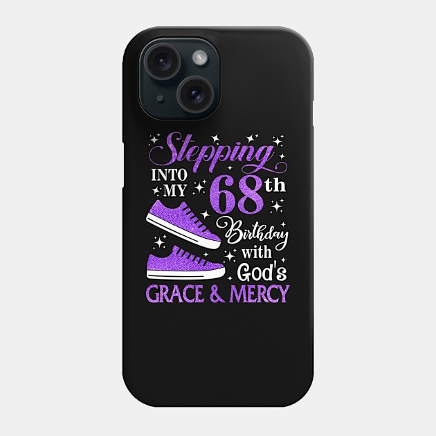 Stepping Into My 68th Birthday With God's Grace & Mercy Bday Phone Case by MaxACarter