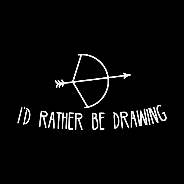 I'd Rather Be Drawing by astralprints