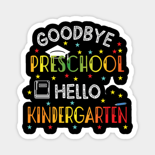 Goodbye Preschool Hello Kindergarten Magnet