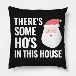 There's Some Ho's In This House Pillow