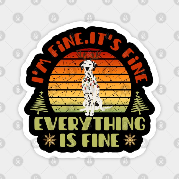 I'm fine.It's fine. Everything is fine.Merry Christmas  funny dalmatian and Сhristmas garland Magnet by Myartstor 