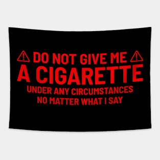 Do not give me a Cigarette Danger Tapestry