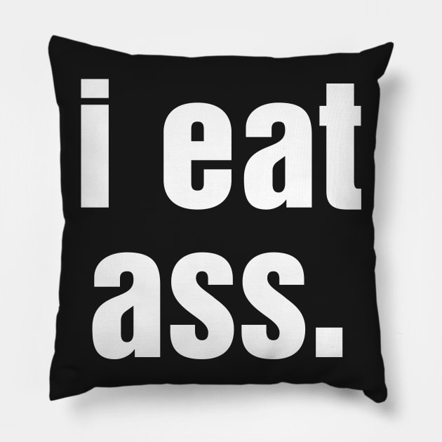 i eat ass Pillow by GAz