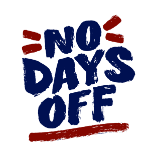 No Days Off T-Shirt