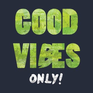 GOOD VIBES ONLY T-Shirt