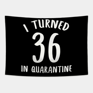 I Turned 36 In Quarantine Tapestry