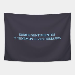 Somos sentimientos y tenemos seres humanos, blue Tapestry