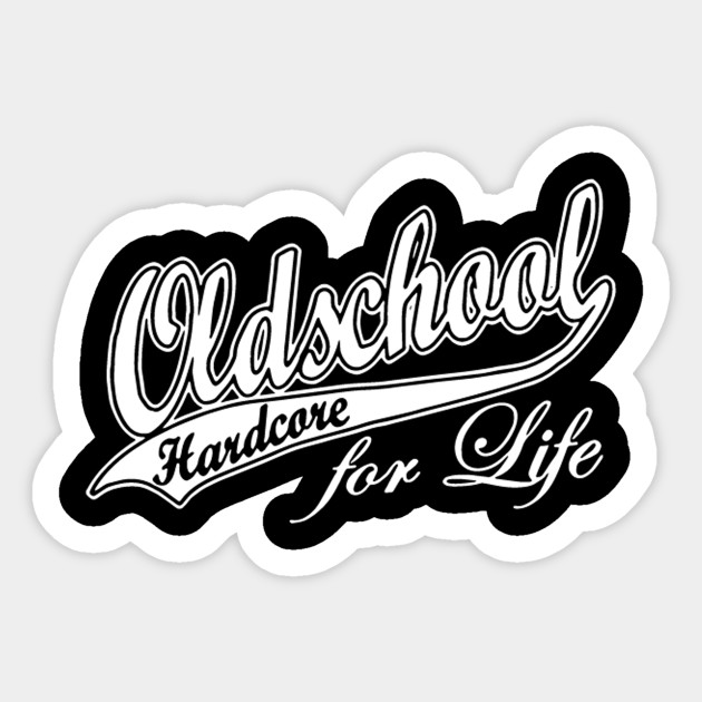 Old School Hardcore For Life Funny Logo Funny Sticker Teepublic