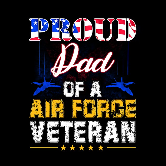 Proud Dad Of A Air Force Veteran-Vintage American Flag by tranhuyen32