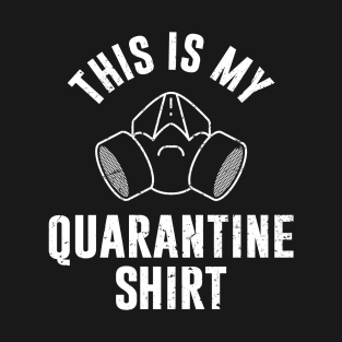 This Is My Quarantine Shirt Funny Stay At Home Lockdown Humor T-Shirt