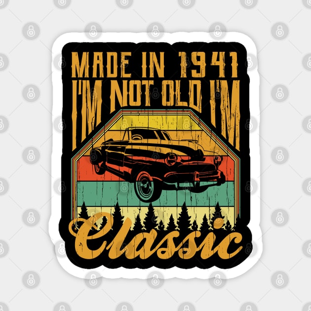 Made in 1941 Im not Old Im Classic Magnet by aneisha