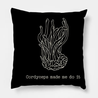 Cordyceps made me do it Pillow