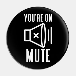 You're On Mute Pin