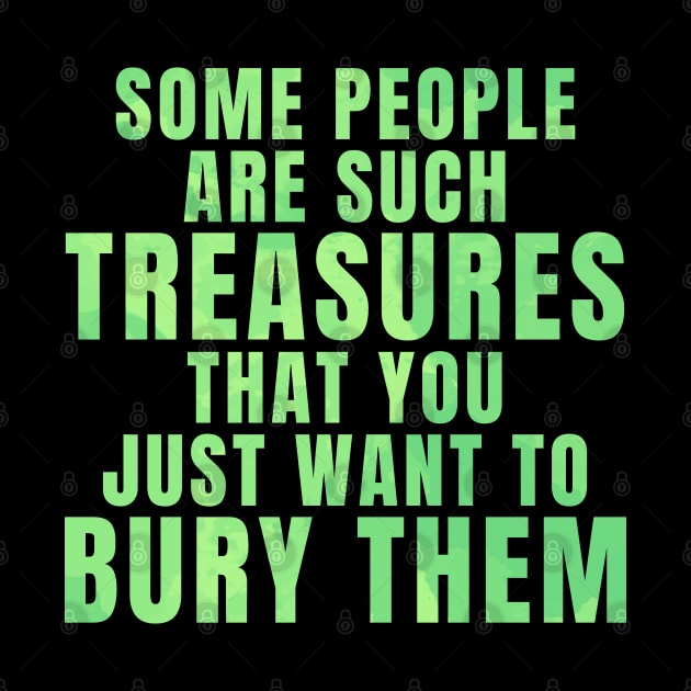 Funny Sarcastic Quote Saying People Are Such Treasures Green by BuddyandPrecious