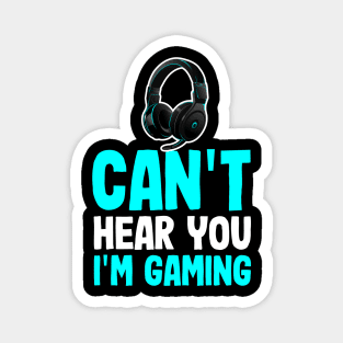 Funny Sarcastic Gamer Quote I Can't Hear You I'm Gaming Magnet