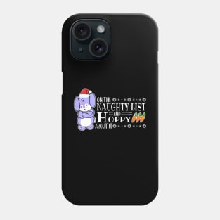 On The Naughty List And Hoppy About It Phone Case