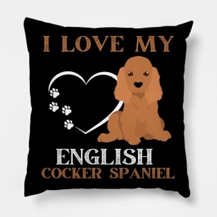 I love my English Cocker Spaniel Life is better with my dogs Dogs I love all the dogs Pillow