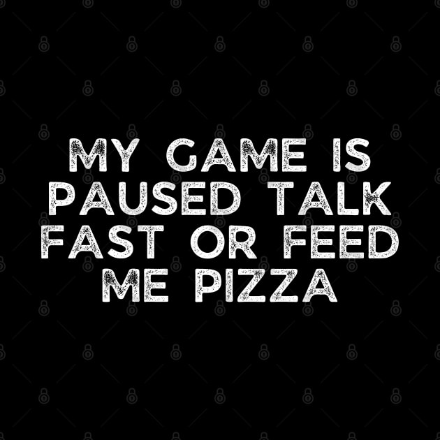 My game is paused talk fast or feed me pizza by BoukMa