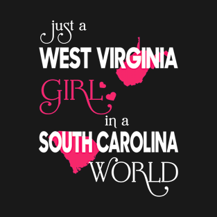 Just a West Virginia Girl In a South Carolina World T-Shirt