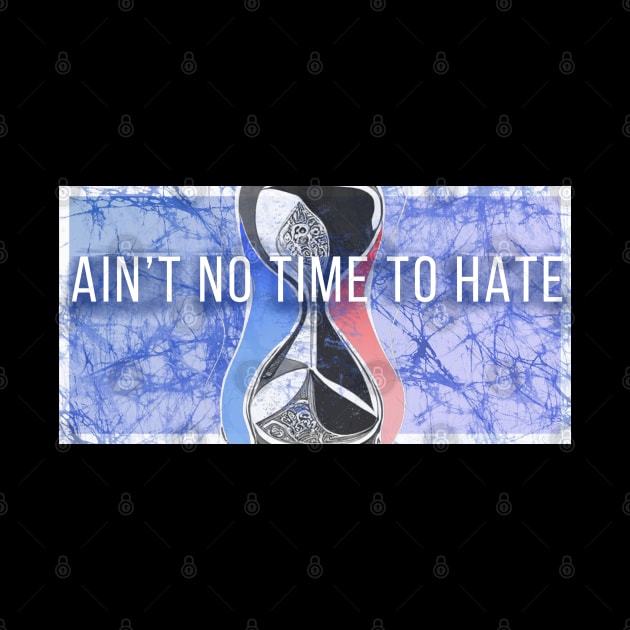 Ain't No Time to Hate  Batik style hourglass Grateful Dead and company by Aurora X