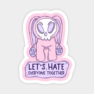 Let’s hate everyone together Magnet