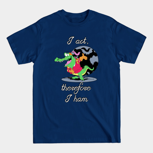 Discover I Act, Therefore I ham - Humor - T-Shirt