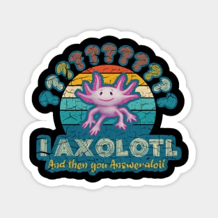 I Axolotl You Answerolotl - Questions and Answers Magnet