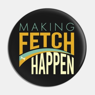 Funny Dog Making Fetch Happen Pin