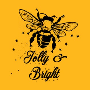 Bee jolly and bright T-Shirt