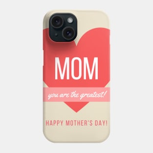 MOM you are the greatest HAPPY MOTHER'S DAY Phone Case