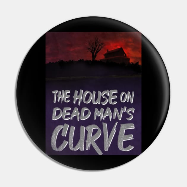 The House on Dead Man's Curve Pin by Gold Dust Publishing